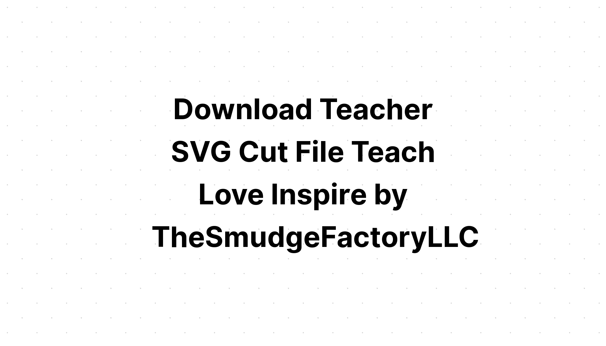 Download Love Teach Inspire Svg Cut File Apple SVG File